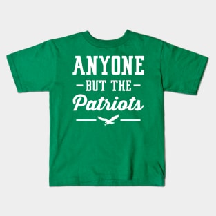 Anyone But The Patriots - Philadelphia T-Shirt Kids T-Shirt